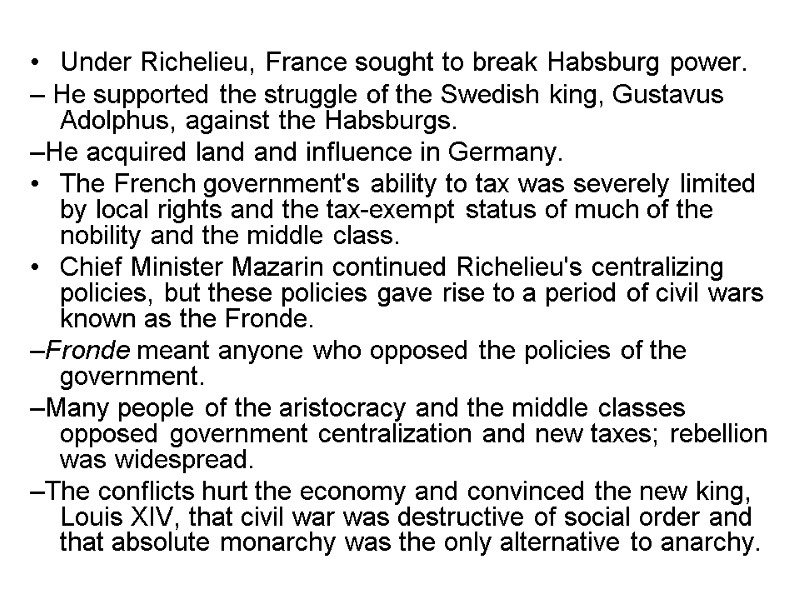 Under Richelieu, France sought to break Habsburg power. – He supported the struggle of